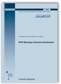 Forschungsbericht: RFID-Wartungs-Leitsystem Brandschutz, Uwe Rüppel, Kai Marcus Stübbe, Uwe Zwinger, Forschungsbericht: RFID-Wartungs-Leitsystem Brandschutz
