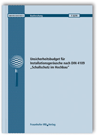 Forschungsbericht: Unsicherheitsbudget für Installationsgeräusche nach DIN 4109 Forschungsbericht: Unsicherheitsbudget für Installationsgeräusche nach DIN 4109
