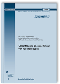 Forschungsbericht: Gesamtanalyse Energieeffizienz von Hallengebäuden. Abschlussbericht, Jens Rosenkranz, Bettina Mailach, Ralf Gritzki, Jens Kaiser, Alf Perschk, Markus Rösler, J. Seifert, Bert Oschatz, Frank Otto, 978-3-8167-8745-7 Forschungsbericht: Gesamtanalyse Energieeffizienz von Hallengebäuden. Abschlussbericht