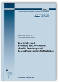 Forschungsbericht: Bauen im Bestand - Bewertung der Anwendbarkeit aktueller Bewehrungs- und Konstruktionsregeln im Stahlbetonbau. Abschlussbericht, Jürgen Schnell, Markus Loch, Florian Stauder, Michael Wolbring, Forschungsbericht: Bauen im Bestand - Bewertung der Anwendbarkeit aktueller Bewehrungs- und Konstruktionsregeln im Stahlbetonbau. Abschlussbericht