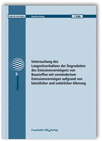 Forschungsbericht: Untersuchung des Langzeitverhaltens der Degradation des Emissionsvermögens von Baustoffen mit vermindertem Emissionsvermögen aufgrund von künstlicher und natürlicher Alterung. Abschlussbericht, Martin H. Spitzner, Norbert Sack, Holger Simon, Johannes Cammerer, Christine Lux, Forschungsbericht: Untersuchung des Langzeitverhaltens der Degradation des Emissionsvermögens von Baustoffen mit vermindertem Emissionsvermögen aufgrund von künstlicher und natürlicher Alterung. Abschlussbericht