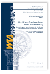 Forschungsbericht: Modifizierte Sperrholzplatten durch Holzvernetzung. Entwicklung von Systemlösungen für den Einsatz im Fassadenbereich für alternative Holzarten, Hans-Peter Leimer, Karsten Tanz, Annika Röhrs, 978-3-8167-8868-3 Forschungsbericht: Modifizierte Sperrholzplatten durch Holzvernetzung. Entwicklung von Systemlösungen für den Einsatz im Fassadenbereich für alternative Holzarten