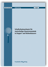 Forschungsbericht: Schallschutznachweis für zweischalige Haustrennwände in Doppel- und Reihenhäusern. Abschlussbericht, Martin Schneider, Heinz-Martin Fischer, 978-3-8167-8845-4 Forschungsbericht: Schallschutznachweis für zweischalige Haustrennwände in Doppel- und Reihenhäusern. Abschlussbericht