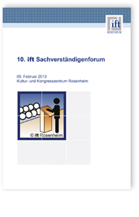 10. ift Sachverständigenforum, 05. Februar 2013, Kultur- und Kongresszentrum Rosenheim