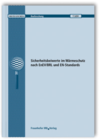Forschungsbericht: Sicherheitsbeiwerte im Wärmeschutz nach EnEV/BRL und EN-Standards, Norbert König, Forschungsbericht: Sicherheitsbeiwerte im Wärmeschutz nach EnEV/BRL und EN-Standards