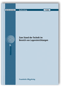 Forschungsbericht: Zum Stand der Technik im Bereich von Lagereinrichtungen. Abschlussbericht, Dieter Ungermann, Oliver Klostermann, 978-3-8167-8929-1 Forschungsbericht: Zum Stand der Technik im Bereich von Lagereinrichtungen. Abschlussbericht