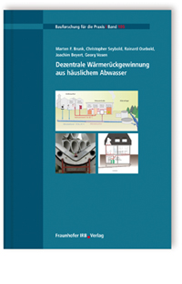Buch: Dezentrale Wärmerückgewinnung aus häuslichem Abwasser, Marten F. Brunk, Christopher Seybold, Rainard Osebold, Joachim Beyert, Georg Vosen, 978-3-8167-9012-9 Buch: Dezentrale Wärmerückgewinnung aus häuslichem Abwasser