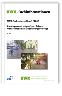 Buch: Starkregen und urbane Sturzfluten - Praxisleitfaden zur Überflutungsvorsorge. Ausgabe Juli 2013, , 978-3-8167-9056-3 Buch: Starkregen und urbane Sturzfluten - Praxisleitfaden zur Überflutungsvorsorge. Ausgabe Juli 2013