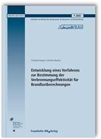 Forschungsbericht: Entwicklung eines Verfahrens zur Bestimmung der Verbrennungseffektivität für Brandlastberechnungen. Abschlussbericht, Christian Knaust, Christian Kusche, 978-3-8167-9151-5 Forschungsbericht: Entwicklung eines Verfahrens zur Bestimmung der Verbrennungseffektivität für Brandlastberechnungen. Abschlussbericht