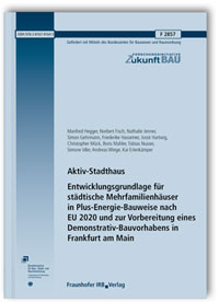 Forschungsbericht: Aktiv-Stadthaus. Entwicklungsgrundlage für städtische Mehrfamilienhäuser in Plus-Energie-Bauweise nach EU 2020 und zur Vorbereitung eines Demonstrativ-Bauvorhabens in Frankfurt am Main. Abschlussbericht, Manfred Hegger, Norbert Fisch, Nathalie Jenner, Simon Gehrmann, Friederike Hassemer, Joost Hartwig, Christopher Mück, Boris Mahler, Tobias Nusser, Simone Idler, Andreas Wiege, Kai Erlenkämper, 978-3-8167-9164-5 Forschungsbericht: Aktiv-Stadthaus. Entwicklungsgrundlage für städtische Mehrfamilienhäuser in Plus-Energie-Bauweise nach EU 2020 und zur Vorbereitung eines Demonstrativ-Bauvorhabens in Frankfurt am Main. Abschlussbericht