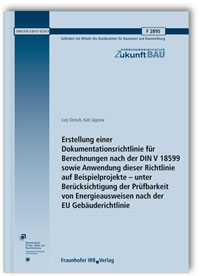 Forschungsbericht: Erstellung einer Dokumentationsrichtlinie für Berechnungen nach der DIN V 18599 sowie Anwendung dieser Richtlinie auf Beispielprojekte - unter Berücksichtigung der Prüfbarkeit von Energieausweisen nach der EU Gebäuderichtlinie. Abschlussbericht, Lutz Dorsch, Kati Jagnow, 978-3-8167-9236-9 Forschungsbericht: Erstellung einer Dokumentationsrichtlinie für Berechnungen nach der DIN V 18599 sowie Anwendung dieser Richtlinie auf Beispielprojekte - unter Berücksichtigung der Prüfbarkeit von Energieausweisen nach der EU Gebäuderichtlinie. Abschlussbericht