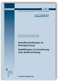 Forschungsbericht: Bauteilbeschreibungen im Bauträgervertrag. Empfehlungen zur Formulierung einer Baubeschreibung. Abschlussbericht, Rainer Oswald, Ruth Abel, Martin Oswald, Ralf Spilker, Klaus Wilmes, Matthias Zöller, Forschungsbericht: Bauteilbeschreibungen im Bauträgervertrag. Empfehlungen zur Formulierung einer Baubeschreibung. Abschlussbericht