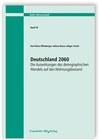 Forschungsbericht: Deutschland 2060. Die Auswirkungen des demographischen Wandels auf den Wohnungsbestand, Karl-Heinz Effenberger, Juliane Banse, Holger Oertel, 978-3-8167-9281-9 Forschungsbericht: Deutschland 2060. Die Auswirkungen des demographischen Wandels auf den Wohnungsbestand