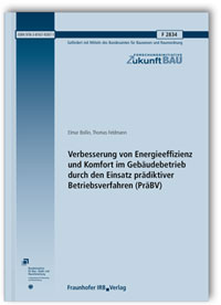 Forschungsbericht: Verbesserung von Energieeffizienz und Komfort im Gebäudebetrieb durch den Einsatz prädiktiver Betriebsverfahren (PräBV). Abschlussbericht, Elmar Bollin, Thomas Feldmann, 978-3-8167-9287-1 Forschungsbericht: Verbesserung von Energieeffizienz und Komfort im Gebäudebetrieb durch den Einsatz prädiktiver Betriebsverfahren (PräBV). Abschlussbericht