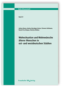 Forschungsbericht: Wohnsituation und Wohnwünsche älterer Menschen in ost- und westdeutschen Städten, Juliane Banse, Andrea Berndgen-Kaiser, Clemens Deilmann, Runrid Fox-Kämper, Martina Möbius, 978-3-8167-9382-3 Forschungsbericht: Wohnsituation und Wohnwünsche älterer Menschen in ost- und westdeutschen Städten