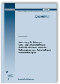 Forschungsbericht: Ausrichtung der Heizungs-, Klima- und Lüftungstechnik an den Bedürfnissen der Nutzer im Wohnungsbau unter Zugrundelegung von Wohnkonzepten. Abschlussbericht, Matthias Wagnitz, 978-3-8167-9390-8 Forschungsbericht: Ausrichtung der Heizungs-, Klima- und Lüftungstechnik an den Bedürfnissen der Nutzer im Wohnungsbau unter Zugrundelegung von Wohnkonzepten. Abschlussbericht