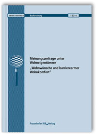 Forschungsbericht: Meinungsumfrage unter Wohneigentümern: Wohnwünsche und barrierearmer Wohnkomfort. Abschlussbericht