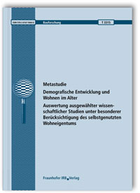 Forschungsbericht: Metastudie: Demografische Entwicklung und Wohnen im Alter. Auswertung ausgewählter wissenschaftlicher Studien unter besonderer Berücksichtigung des selbstgenutzten Wohneigentums, Heike Böhmer, Janet Simon, 978-3-8167-9464-6 Forschungsbericht: Metastudie: Demografische Entwicklung und Wohnen im Alter. Auswertung ausgewählter wissenschaftlicher Studien unter besonderer Berücksichtigung des selbstgenutzten Wohneigentums