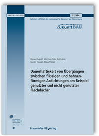 Forschungsbericht: Dauerhaftigkeit von Übergängen zwischen flüssigen und bahnenförmigen Abdichtungen am Beispiel genutzter und nicht genutzter Flachdächer. Abschlussbericht, Rainer Oswald, Matthias Zöller, Ruth Abel, Martin Oswald, Klaus Wilmes, 978-3-8167-9512-4 Forschungsbericht: Dauerhaftigkeit von Übergängen zwischen flüssigen und bahnenförmigen Abdichtungen am Beispiel genutzter und nicht genutzter Flachdächer. Abschlussbericht