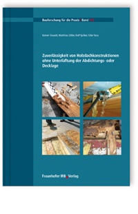 Buch: Zuverlässigkeit von Holzdachkonstruktionen ohne Unterlüftung der Abdichtungs- oder Decklage, Rainer Oswald, Matthias Zöller, Ralf Spilker, Silke Sous, 978-3-8167-9525-4 Buch: Zuverlässigkeit von Holzdachkonstruktionen ohne Unterlüftung der Abdichtungs- oder Decklage