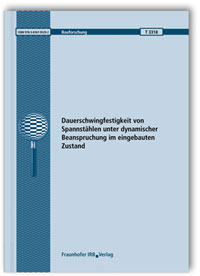 Forschungsbericht: Dauerschwingfestigkeit von Spannstählen unter dynamischer Beanspruchung im eingebauten Zustand. Abschlussbericht, Jörn Remitz, Martin Empelmann, 978-3-8167-9529-2 Forschungsbericht: Dauerschwingfestigkeit von Spannstählen unter dynamischer Beanspruchung im eingebauten Zustand. Abschlussbericht