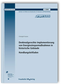 Forschungsbericht: Denkmalgerechte Implementierung von Energieeinsparmaßnahmen in historische Gebäude. Handlungsleitfaden. Abschlussbericht, Christoph Franzen, 978-3-8167-9538-4 Forschungsbericht: Denkmalgerechte Implementierung von Energieeinsparmaßnahmen in historische Gebäude. Handlungsleitfaden. Abschlussbericht