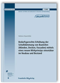 Forschungsbericht: Bedarfsgerechte Erhöhung der Schalldämmung von Bauteilen (Wänden, Decken, Fassaden) mittels eines neuen Wirkprinzips einsetzbar im Neubau und Bestand, Waldemar Maysenhölder, 978-3-8167-9550-6 Forschungsbericht: Bedarfsgerechte Erhöhung der Schalldämmung von Bauteilen (Wänden, Decken, Fassaden) mittels eines neuen Wirkprinzips einsetzbar im Neubau und Bestand