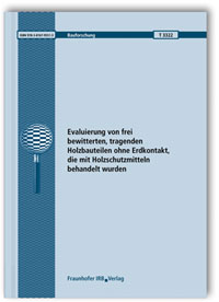 Forschungsbericht: Evaluierung von frei bewitterten, tragenden Holzbauteilen ohne Erdkontakt, die mit Holzschutzmitteln behandelt wurden. Abschlussbericht, Johann Müller, Hans Schmidt, Eckhard Melcher, 978-3-8167-9551-3 Forschungsbericht: Evaluierung von frei bewitterten, tragenden Holzbauteilen ohne Erdkontakt, die mit Holzschutzmitteln behandelt wurden. Abschlussbericht