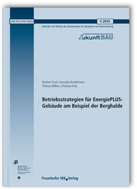 Forschungsbericht: Betriebsstrategien für EnergiePLUS-Gebäude am Beispiel der Berghalde, Norbert Fisch, Franziska Bockelmann, Thomas Wilken, Christian Kley, 978-3-8167-9639-8 Forschungsbericht: Betriebsstrategien für EnergiePLUS-Gebäude am Beispiel der Berghalde