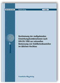 Forschungsbericht: Bestimmung der maßgebenden Einwirkungskombinationen nach DIN EN 1990 zur rationellen Bemessung von Stahlbetonbauteilen im üblichen Hochbau, Carl-Alexander Graubner, Jaroslav Kohoutek, Ngoc Linh Tran, 978-3-8167-9656-5 Forschungsbericht: Bestimmung der maßgebenden Einwirkungskombinationen nach DIN EN 1990 zur rationellen Bemessung von Stahlbetonbauteilen im üblichen Hochbau