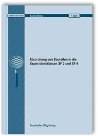 Forschungsbericht: Einordnung von Bauteilen in die Expositionsklassen XF 2 und XF 4, P. Schießl, D. Strehlein, A. Spengler, 978-3-8167-9659-6 Forschungsbericht: Einordnung von Bauteilen in die Expositionsklassen XF 2 und XF 4