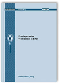 Forschungsbericht: Eindringverhalten von Biodiesel in Beton, H. W. Reinhardt, G. Volland, 978-3-8167-9661-9 Forschungsbericht: Eindringverhalten von Biodiesel in Beton