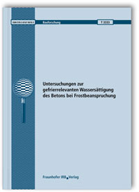 Forschungsbericht: Untersuchungen zur gefrierrelevanten Wassersättigung des Betons bei Frostbeanspruchung, W. Brameshuber, C. Kerschl, 978-3-8167-9676-3 Forschungsbericht: Untersuchungen zur gefrierrelevanten Wassersättigung des Betons bei Frostbeanspruchung