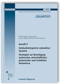 Forschungsbericht: benefit E - Gebäudeintegrierte solaraktive Systeme. Strategien zur Beseitigung technischer, wirtschaftlicher, planerischer und rechtlicher Hemmnisse. Abschlussbericht, Manfred Hegger, Christoph Drebes, Caroline Fafflok, Michael Keller, Steffen Wurzbacher, 978-3-8167-9711-1 Forschungsbericht: benefit E - Gebäudeintegrierte solaraktive Systeme. Strategien zur Beseitigung technischer, wirtschaftlicher, planerischer und rechtlicher Hemmnisse. Abschlussbericht