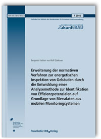 Forschungsbericht: Erweiterung der normativen Verfahren zur energetischen Inspektion von Gebäuden durch die Entwicklung einer Analysemethode zur Identifikation von Effizienzpotenzialen auf Grundlage von Messdaten aus mobilen Monitoringsystemen. Abschlussbericht, Benjamin Freiherr von Wolf-Zdekauer, 978-3-8167-9733-3 Forschungsbericht: Erweiterung der normativen Verfahren zur energetischen Inspektion von Gebäuden durch die Entwicklung einer Analysemethode zur Identifikation von Effizienzpotenzialen auf Grundlage von Messdaten aus mobilen Monitoringsystemen. Abschlussbericht