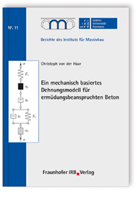 Ein mechanisch basiertes Dehnungsmodell für ermüdungsbeanspruchten Beton