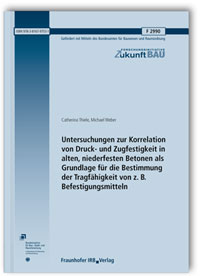 Forschungsbericht: Untersuchungen zur Korrelation von Druck- und Zugfestigkeit in alten, niederfesten Betonen als Grundlage für die Bestimmung der Tragfähigkeit von z. B. Befestigungsmitteln. Abschlussbericht, Catherina Thiele, Michael Weber, 978-3-8167-9753-1 Forschungsbericht: Untersuchungen zur Korrelation von Druck- und Zugfestigkeit in alten, niederfesten Betonen als Grundlage für die Bestimmung der Tragfähigkeit von z. B. Befestigungsmitteln. Abschlussbericht