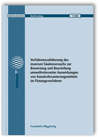 Forschungsbericht: Verfahrensvalidierung des inversen Säulenversuchs zur Bewertung und Beurteilung umweltrelevanter Auswirkungen von Kanalrohrsanierungsmitteln im Flutungsverfahren. Abschlussbericht, Konstantin Terytze, Robert Wagner, Judith Ellfeldt, Sebastian Möller, 978-3-8167-9755-5 Forschungsbericht: Verfahrensvalidierung des inversen Säulenversuchs zur Bewertung und Beurteilung umweltrelevanter Auswirkungen von Kanalrohrsanierungsmitteln im Flutungsverfahren. Abschlussbericht