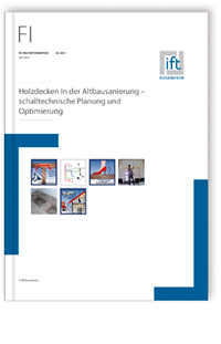 ift-Fachinformation SC-09/1, Juli 2016. Holzdecken in der Altbausanierung - schalltechnische Planung und Optimierung