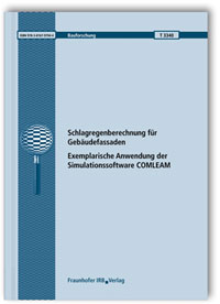 Forschungsbericht: Schlagregenberechnung für Gebäudefassaden. Exemplarische Anwendung der Simulationssoftware COMLEAM, Florian Hochstrasser, Michael Burkhardt, Olaf Tietje, 978-3-8167-9794-4 Forschungsbericht: Schlagregenberechnung für Gebäudefassaden. Exemplarische Anwendung der Simulationssoftware COMLEAM