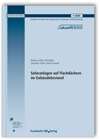 Forschungsbericht: Solaranlagen auf Flachdächern im Gebäudebestand. Abschlussbericht, Matthias Zöller, Ralf Spilker, Geraldine Liebert, Martin Oswald, 978-3-8167-9822-4 Forschungsbericht: Solaranlagen auf Flachdächern im Gebäudebestand. Abschlussbericht