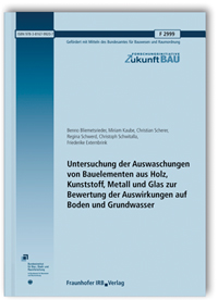 Forschungsbericht: Untersuchung der Auswaschungen von Bauelementen aus Holz, Kunststoff, Metall und Glas zur Bewertung der Auswirkungen auf Boden und Grundwasser. Abschlussbericht, Benno Bliemetsrieder, Miriam Kaube, Christian Scherer, Regina Schwerd, Christoph Schwitalla, Friederike Externbrink, 978-3-8167-9920-7 Forschungsbericht: Untersuchung der Auswaschungen von Bauelementen aus Holz, Kunststoff, Metall und Glas zur Bewertung der Auswirkungen auf Boden und Grundwasser. Abschlussbericht