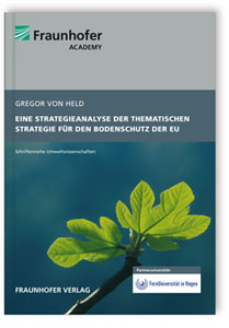 Buch: Eine Strategieanalyse der Thematischen Strategie für den Bodenschutz der EU, Gregor von Held, 978-3-8396-0038-2 Buch: Eine Strategieanalyse der Thematischen Strategie für den Bodenschutz der EU