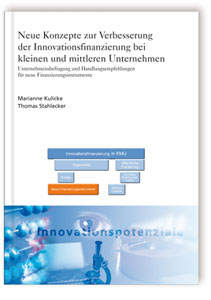 Buch: Neue Konzepte zur Verbesserung der Innovationsfinanzierung bei kleinen und mittleren Unternehmen, Marianne Kulicke, Thomas Stahlecker, 978-3-8396-0046-7 Buch: Neue Konzepte zur Verbesserung der Innovationsfinanzierung bei kleinen und mittleren Unternehmen