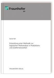 Buch: Entwicklung einer Methodik zur logistischen Risikoanalyse in Produktions- und Zuliefernetzwerken, Daniel Reh, 978-3-8396-0049-8 Buch: Entwicklung einer Methodik zur logistischen Risikoanalyse in Produktions- und Zuliefernetzwerken