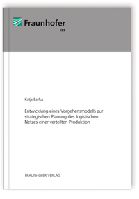 Buch: Entwicklung eines Vorgehensmodells zur strategischen Planung des logistischen Netzes einer verteilten Produktion, Katja Barfus, 978-3-8396-0100-6 Buch: Entwicklung eines Vorgehensmodells zur strategischen Planung des logistischen Netzes einer verteilten Produktion
