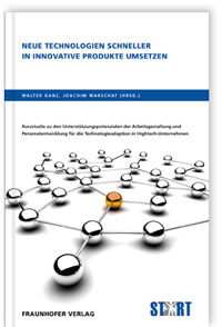 Buch: Neue Technologien schneller in innovative Produkte umsetzen, Walter Ganz, Joachim Warschat, David Kremer, Jens Leyh, 978-3-8396-0142-6 Buch: Neue Technologien schneller in innovative Produkte umsetzen