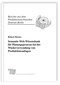 Buch: Semantic-Web-Wissensbank für Planungsprozesse bei der Wiederverwendung von Produktionsanlagen