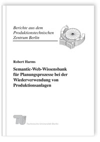 Buch Semantic Web Wissensbank Fur Planungsprozesse Bei Der Wiederverwendung Von Produktionsanlagen Fraunhofer Bookshop Fraunhofer Verlag
