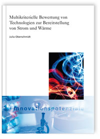 Buch: Multikriterielle Bewertung von Technologien zur Bereitstellung von Strom und Wärme, Julia Oberschmidt, 978-3-8396-0189-1 Buch: Multikriterielle Bewertung von Technologien zur Bereitstellung von Strom und Wärme